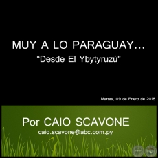MUY A LO PARAGUAY... - Desde El Ybytyruz - Por CAIO SCAVONE - Martes, 16 de Enero de 2018